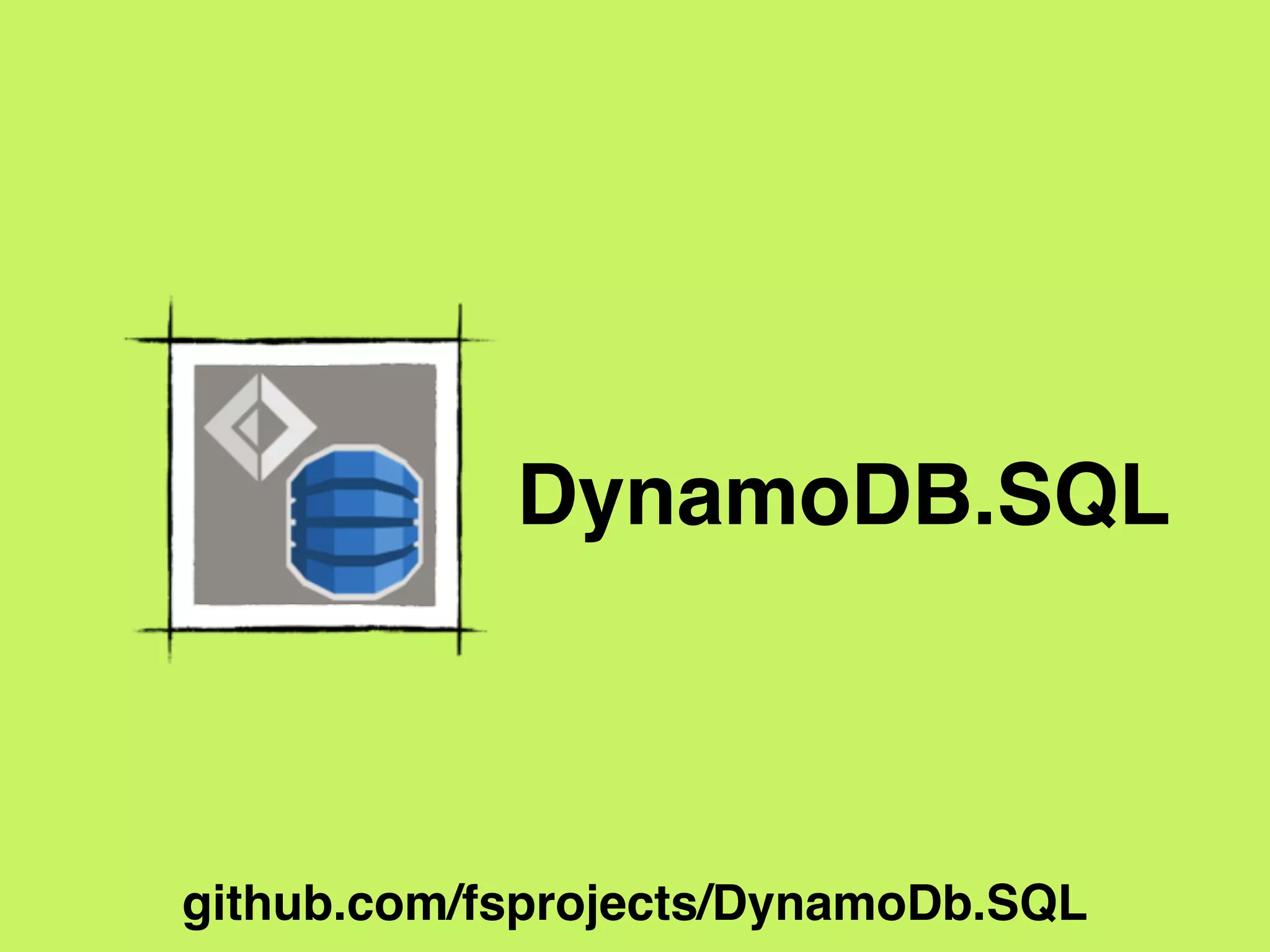 DynamoDB.SQL
github.com/fsprojects/DynamoDb.SQL
 