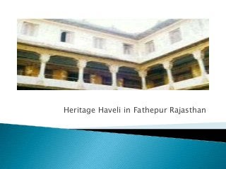 Heritage Haveli in Fathepur Rajasthan
 