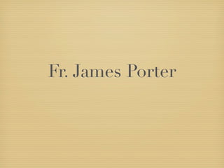 Fr. James Porter
 