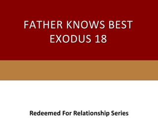 FATHER KNOWS BESTExodus 18 