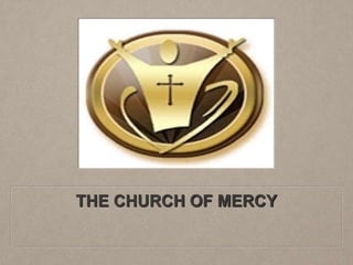 THE CHURCH OF MERCY
 