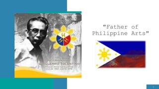 "Father of
Philippine Arts"
1
 