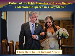 Father of the Bride Speeches – How to Deliver
    a Memorable Speech in 5 Easy Steps ?




     Click Here to Get Instant Access
 