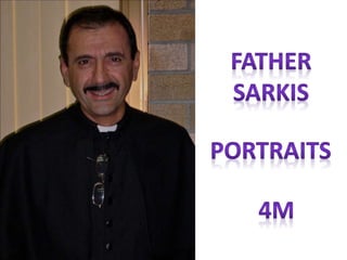 Father sarkis portraits powerpoint