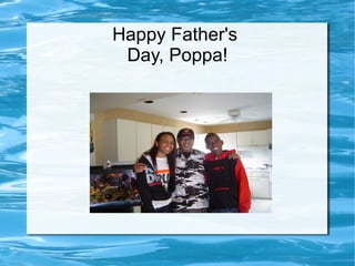 Happy Father's  Day, Poppa! 