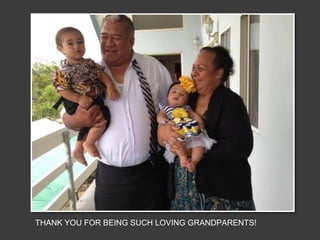 THANK YOU FOR BEING SUCH LOVING GRANDPARENTS!
 