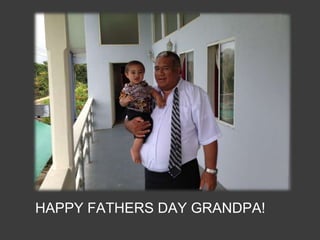 HAPPY FATHERS DAY GRANDPA!
 