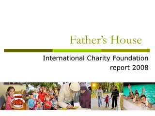 Father’s House International Charity Foundation report 2008 