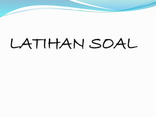 LATIHAN SOAL
 