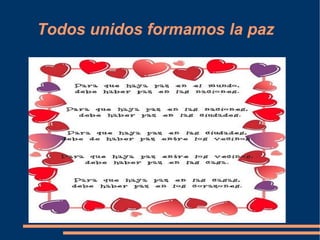 La paz consiste en amar La paz consiste en amar, querer, reír, llorar, alegrías y tener amigos y amigas