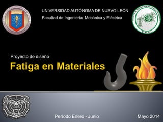 Proyecto de diseño
UNIVERSIDAD AUTÓNOMA DE NUEVO LEÓN
Facultad de Ingeniería Mecánica y Eléctrica
Período Enero - Junio Mayo 2014
 
