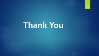 Thank You
24
 