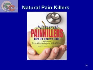Natural Pain Killers 
30 
 