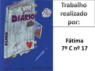 Trabalho realizado por:Fátima 7º C nº 17