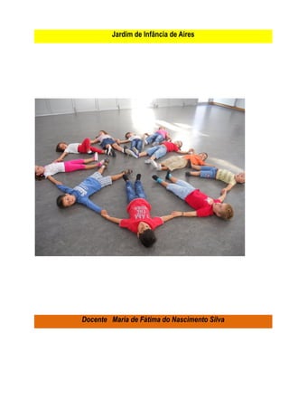 Jardim de Infância de Aires




Docente Maria de Fátima do Nascimento Silva
 
