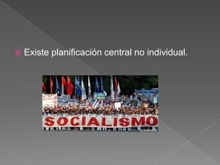 

Existe planificación central no individual.

 