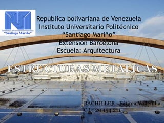Republica bolivariana de Venezuela
Instituto Universitario Politécnico
“Santiago Mariño”
Extensión Barcelona
Escuela: Arquitectura
BACHILLER : Fátima Vallenilla
C.I : 20.154.211
 