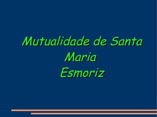 Mutualidade de Santa Maria  Esmoriz 