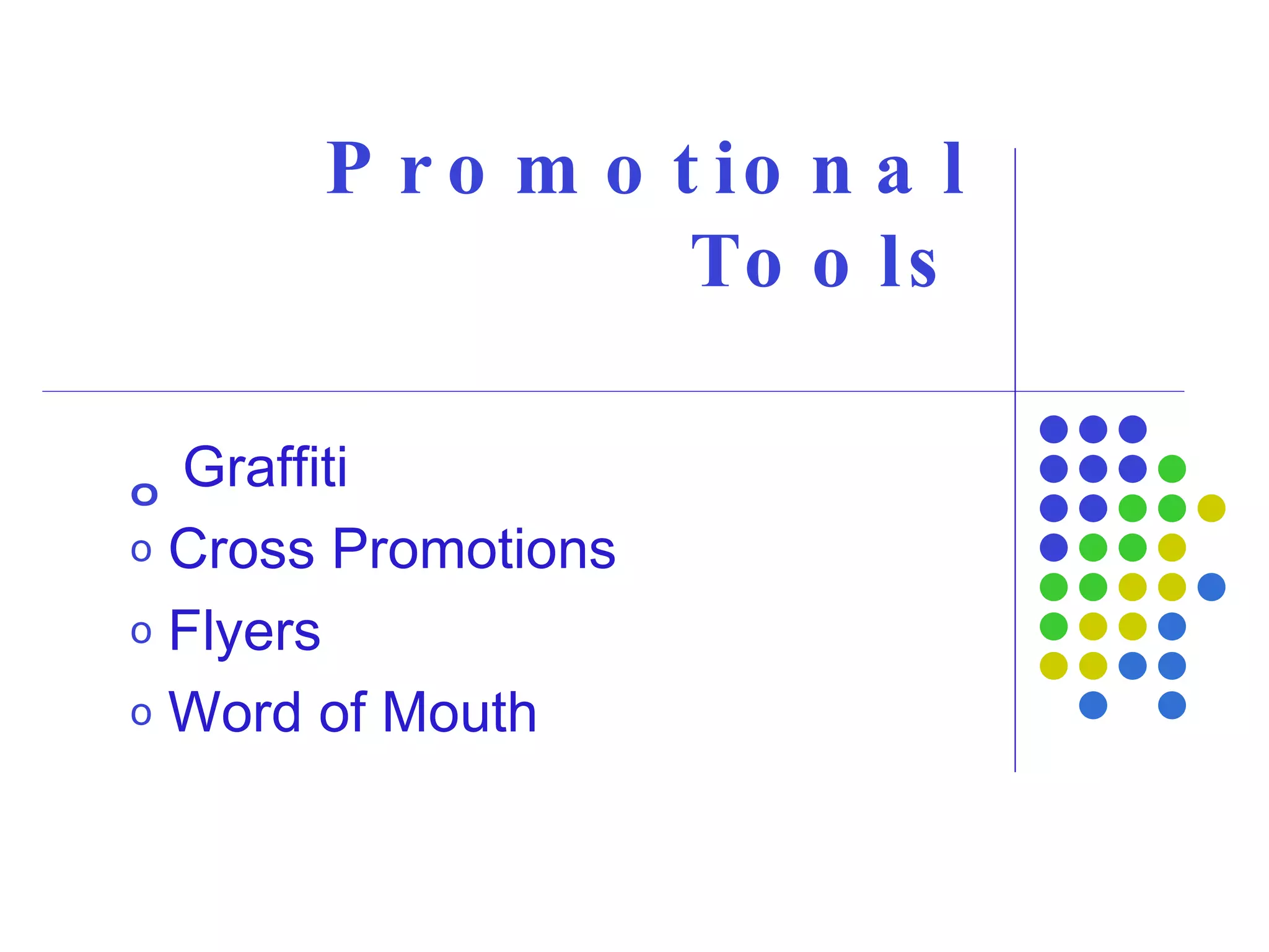 Promotional Tools Graffiti Cross Promotions  Flyers Word of Mouth 