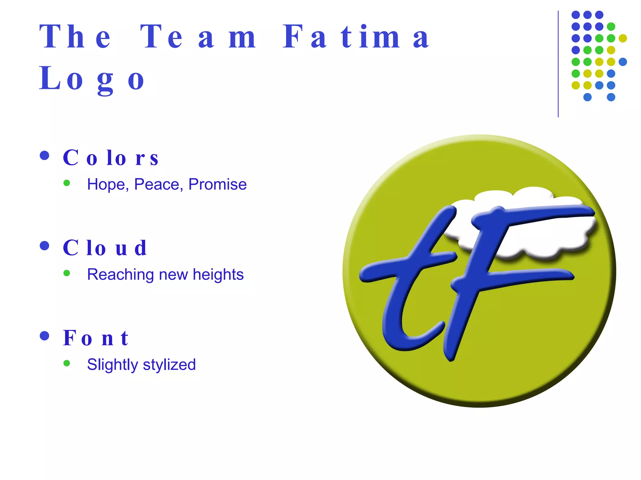 The Team Fatima Logo Colors Hope, Peace, Promise Cloud Reaching new heights Font Slightly stylized 