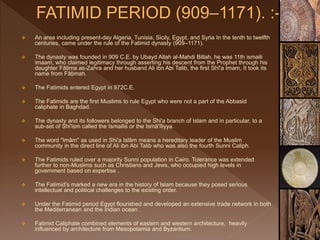  The Fatimid dynasty expanded their realm and needed a capital more central than Tunisia.
Egypt – a convenient centre for...