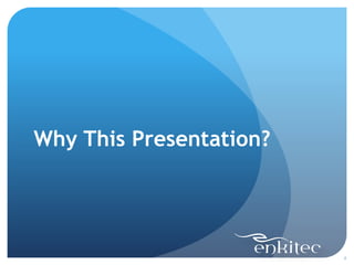 Why This Presentation?
4
 