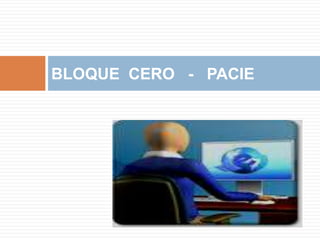 BLOQUE CERO - PACIE