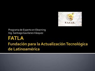 Programa de Experto en Elearning
Ing. Santiago Gavilanes Vásquez
 