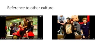 Reference to other culture
 