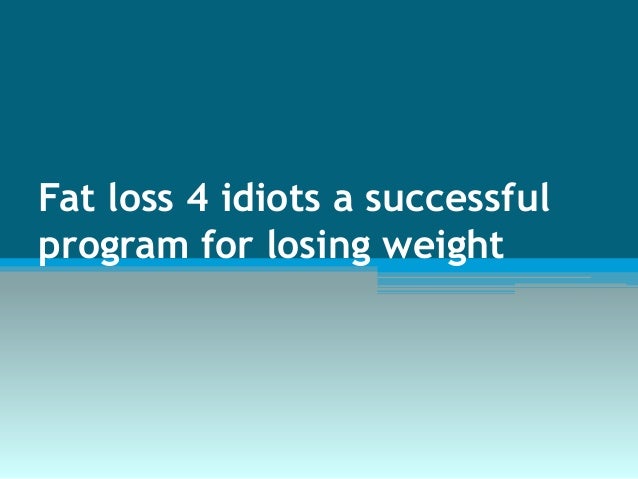 Fat Loss 4 Idiots