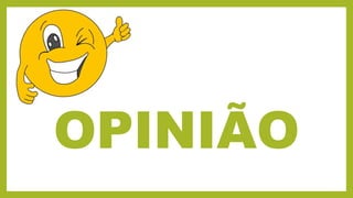 OPINIÃO
 