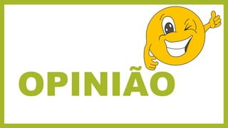 OPINIÃO
 
