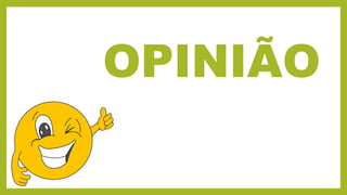 OPINIÃO
 