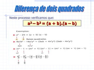 Neste processo verificamos que:
            a2 – b2 = (a + b).(a – b)
 