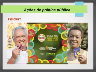 •
Ações de política pública
Folder:
 