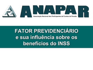 FATOR PREVIDENCIÁRIO e sua influência sobre os benefícios do INSS 
