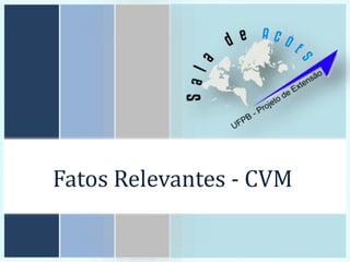 Fatos Relevantes - CVM
 