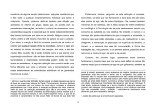 4
existência de alguma sanção determinada, seja pela resistência que
o fato opõe a qualquer empreendimento individual que tenda a
violentá-Io. Todavia, podemos defini-Io também pela difusão que
apresenta no interior do grupo, desde que, de acordo com as
precedentes observações, se tenha o cuidado de acrescentar como
característica segunda e essencial que ele existe independentemente
das formas individuais que toma ao se difundir. Nalguns casos, este
'último critério é até mesmo mais fácil de aplicar do que o anterior.
Com efeito, a coerção é fácil de constatar quando ela se traduz no
exterior por qualquer reação direta da sociedade, como é o caso em
se tratando do direito, da moral, das crenças, dos usos, e até das
modas. Mas, quando não é senão indireta, como a que exerce uma
organização econômica, não se deixa observar com tanta facilidade.
Generalidade e objetividade combinadas podem então ser mais
fáceis de estabelecer. A segunda definição não constitui senão uma
forma diferente que toma a primeira: pois o comportamento que
existe exteriormente às consciências individuais só se generaliza
impondo-se a estas.1
1
Vemos o quanto esta definição do fato social se afasta daquela que serve
de base ao engenhoso sistema de Tarde. Primeiramente, devemos declarar
que as pesquisas não nos fizeram de modo algum constatar a influência
preponderante que Tarde atribui à imitação na gênese dos fatos coletivos.
Além do mais, da definição precedente (que não é uma teoria, mas um
simples resumo dos dados imediatos da observação) parece resultar que a
imitação não exprime sempre, e nem mesmo exprime nunca, o que há de
essencial e característico no fato social. Não há dúvida de que todo fato
Poder-se-ia, todavia, perguntar se esta definição é completa.
Com efeito, os fatos que nos forneceram a base para ela são todos
eles modos de agir; são de ordem fisiológica. Ora, existem também
maneiras de ser coletivas, isto é, fatos sociais de ordem anatômica
ou morfológica. A Sociologia não se pode desinteressar daquilo que
concerne ao substrato da vida coletiva. No entanto, o número e a
natureza das partes elementares de que é composta a sociedade, a
maneira pela qual estão dispostas, o grau de coalescência∗
a que
chegaram, a distribuição da população na superfície do território, o
número e a natureza das vias de comunicação, a forma das
habitações etc., não parecem, a um primeiro exame, passíveis de se
reduzirem a modos de agir, de sentir e de pensar.
Contudo, em primeiro lugar, apresentam estes diversos
fenômenos o mesmo traço que nos serviu para definir os outros. Do
mesmo modo que as maneiras de agir de que já falamos, também as
social é imitado; apresenta, como acabamos de mostrar, tendência para se
generalizar, mas isto porque é social, isto é, obrigatório. Seu poder de
expansão não é a causa e sim a conseqüência de seu caráter sociológico. A
imitação poderia servir, se não para explicar, pelo menos para definir os fatos
sociais, se ainda estes fossem os únicos a produzir esta conseqüência. Mas
um estado individual que ricocheteia não deixa por isso de ser individual. E,
mais ainda, podemos indagar se o termo imitação é realmente aquele que
convém para designar uma propagação devida a uma influência coercitiva.
Sob esta expressão única - imitação - confundem-se fenômenos muito
diferentes que seria necessário distinguir.
∗
Junção de partes que se encontravam separadas.
 