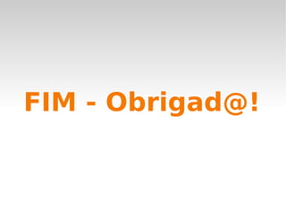 FIM - Obrigad@! 