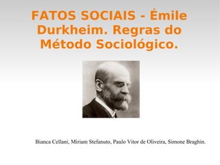FATOS SOCIAIS - Émile Durkheim. Regras do Método Sociológico. ,[object Object]