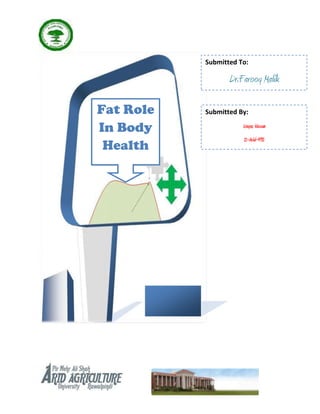 Submitted To:

                  Dr.Farooq Malik

Fat Role   Submitted By:

In Body               Waqas Nawaz
                      11-Arid-975
 Health
 