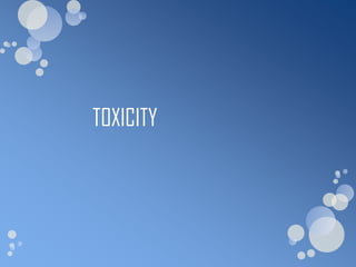 TOXICITY
 