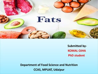 Submitted by-
KOMAL OJHA
PhD student
Department of Food Science and Nutrition
CCAS, MPUAT, Udaipur
 