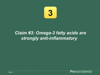 3

          Claim #3: Omega-3 fatty acids are
             strongly anti-inflammatory




Page 11
 
