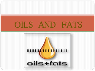 OILS AND FATS
 