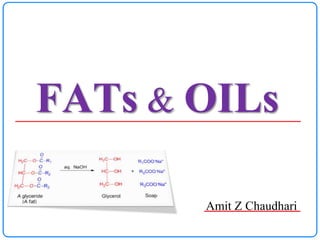 Amit Z Chaudhari
FATs & OILs
 
