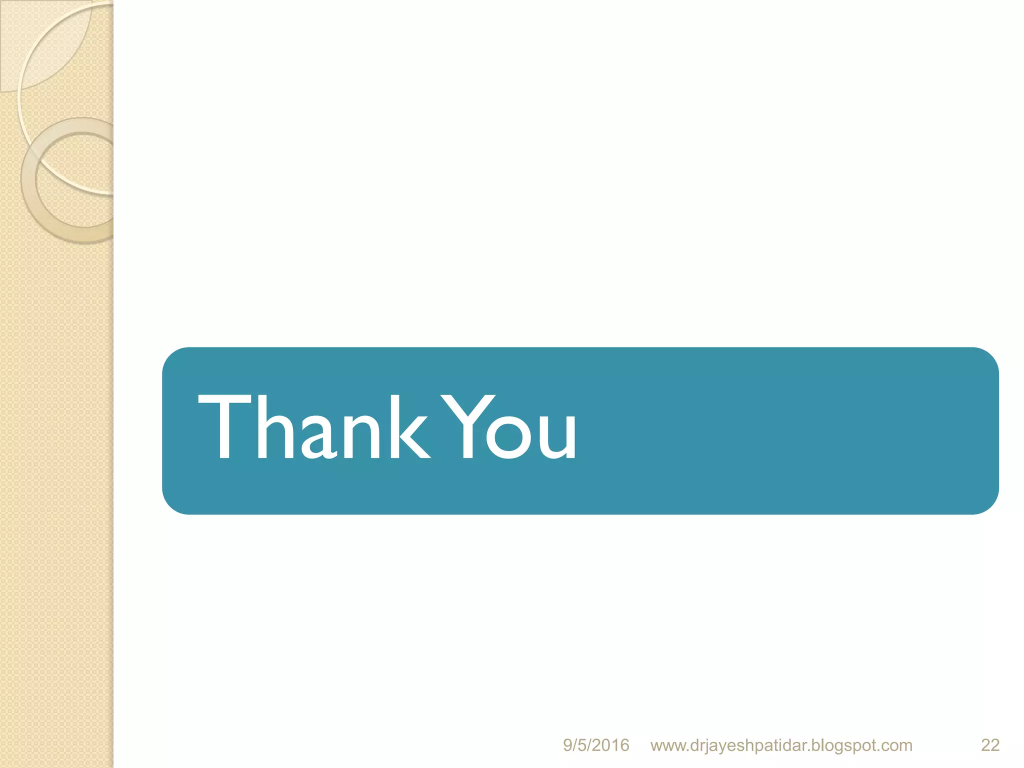 ThankYou
9/5/2016 22www.drjayeshpatidar.blogspot.com
 