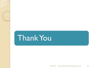 ThankYou
9/5/2016 22www.drjayeshpatidar.blogspot.com
 