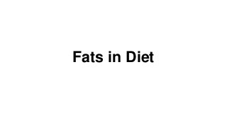 Fats in Diet
 