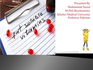 Presented By
Muhammad Saeed
M.Phil Biochemistry
Khyber Medical University
Peshawar Pakistan
 